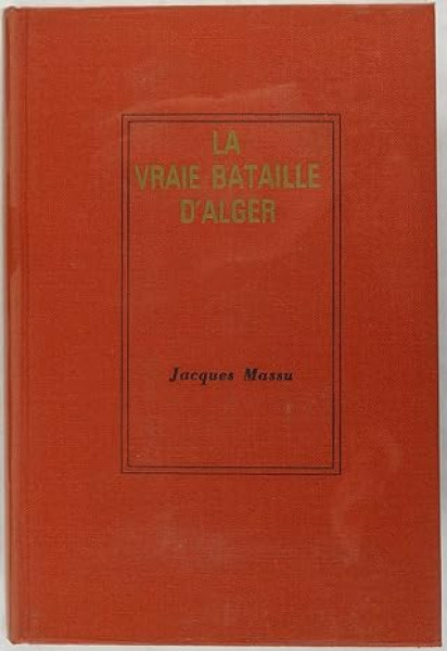 La vraie bataille d'alger - Jacques Massu