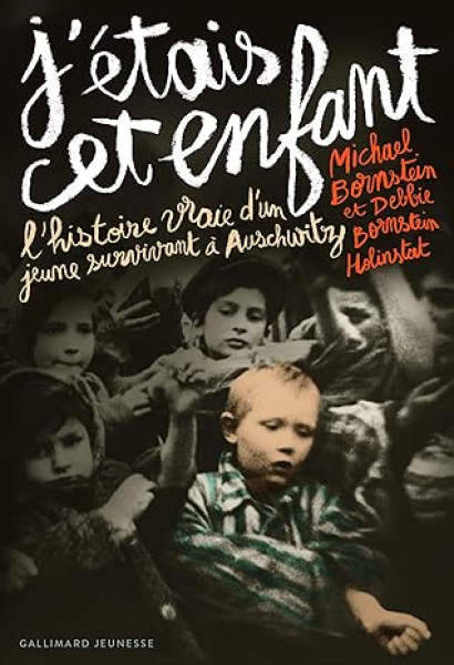 J'étais cet enfant : L'histoire vraie d'un jeune survivant à Auschwitz