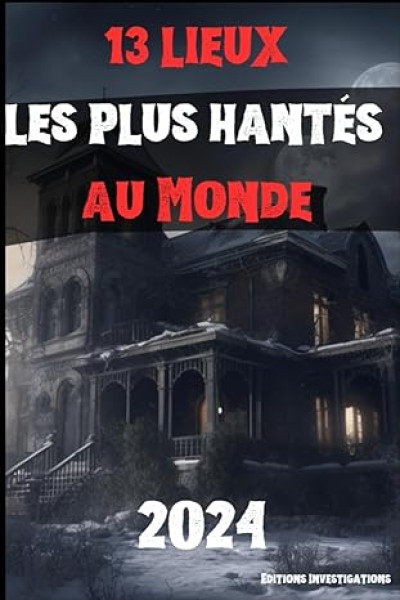 13 lieux les plus hantés : Analyse 2024