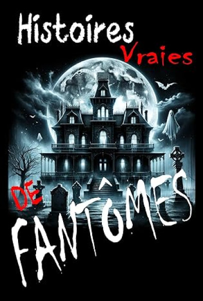 Histoires Vraies De Fantômes : 21 Histoires