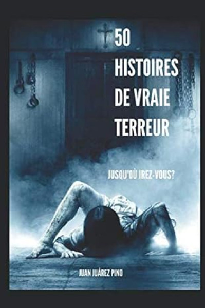 50 Histoires de vraie terreur : Jusqu'où irez-vous ?