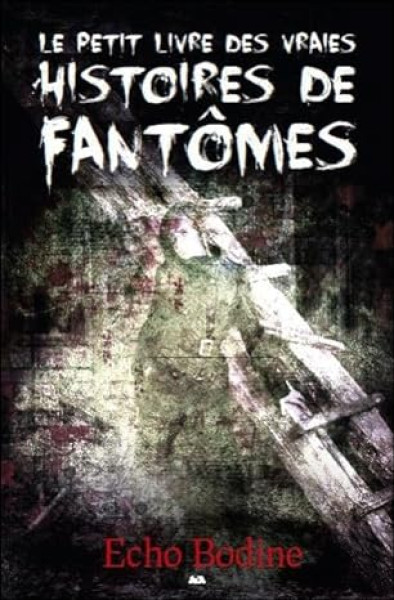 Le petit livre des vraies histoires de fantômes