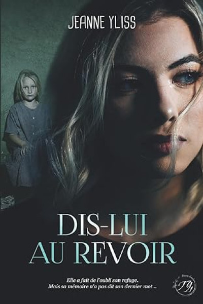 Dis-lui au revoir - Jeanne Yliss