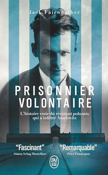 Prisonnier volontaire : L'histoire vraie du résistant polonais qui a infiltré Auschwitz