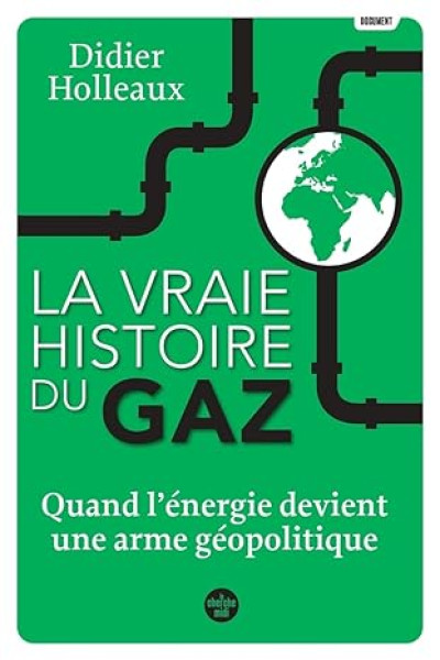 La vraie histoire du gaz : Quand l'énergie devient une arme géopolitique