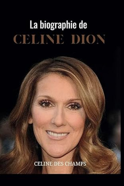 La biographie de CÉLINE DION