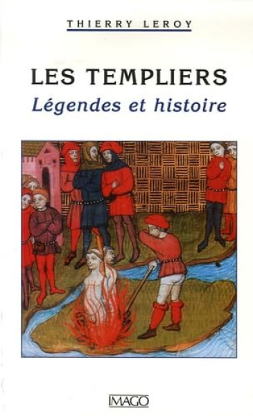 Les Templiers: Légendes et histoire