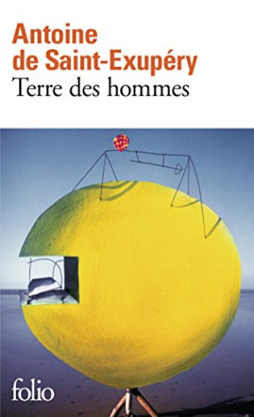 Terre des hommes - Antoine de Saint-Exupéry